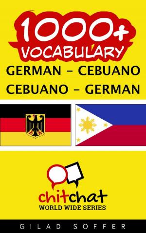 Cover of the book 1000+ Vocabulary German - Cebuano by Gilad Soffer