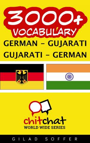 Cover of the book 3000+ Vocabulary German - Gujarati by Gilad Soffer