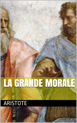 Cover of the book La Grande Morale by Baruch Spinoza, Émile Saisset