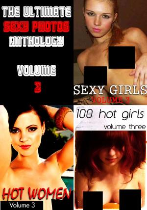 Book cover of The Ultimate Sexy Photos Anthology 3 - 3 books in one