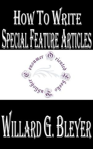 bigCover of the book How To Write Special Feature Articles by 