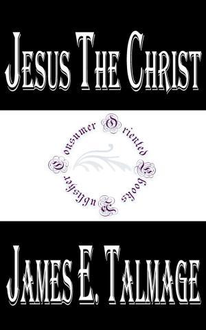 Cover of the book Jesus the Christ by Charles Dickens, Charles James Collins, Amelia Edwards, Hesba Stretton, Andrew Halliday