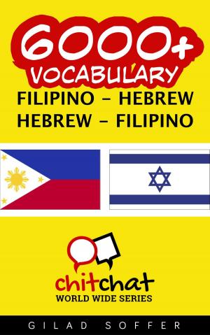 Cover of the book 6000+ Vocabulary Filipino - Hebrew by Gilad Soffer