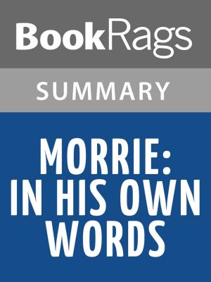 Cover of the book Morrie: In His Own Words by Morrie Schwartz l Summary & Study Guide by BookRags