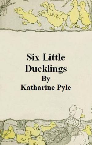 Cover of the book Six Little Ducklings by Bertha E. Bush