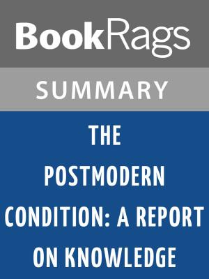 Cover of the book The Postmodern Condition: A Report on Knowledge by Jean-François Lyotard l Summary & Study Guide by Simone Paradis Hanson