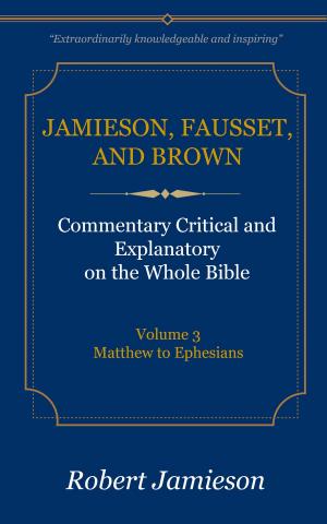 Cover of the book Jamieson, Fausset, and Brown Commentary on the Whole Bible, Volume 3 by Deane, David J.