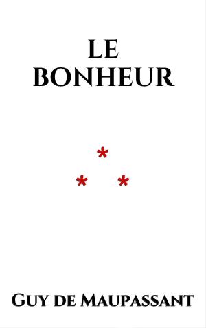 Cover of the book Le Bonheur by Guy de Maupassant