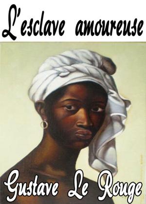 Cover of the book L'Esclave amoureuse by Profil Yayıncılık