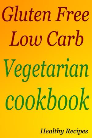 Book cover of Gluten Free Low Carb Vegetarian cookbook