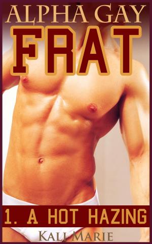 Cover of the book Alpha Gay Frat | 1. A Hot Hazing by Shaunna Peterson
