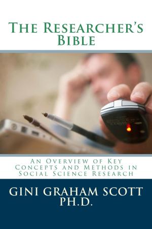 Cover of the book The Researchers Bible by Gini Graham Scott Ph.D.