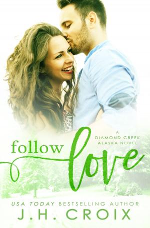 Cover of the book Follow Love by J.H. Croix