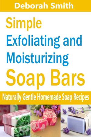 Cover of the book Simple Exfoliating and Moisturizing Soap Bars by Derrick Carrier, Cynthia Carrier