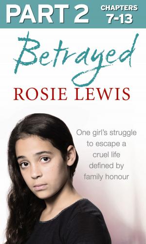 Cover of the book Betrayed: Part 2 of 3: The heartbreaking true story of a struggle to escape a cruel life defined by family honour by Sharon Butala