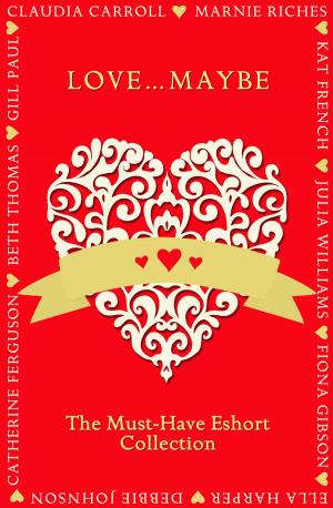 Cover of the book Love...Maybe: The Must-Have Eshort Collection by Timothy Lea