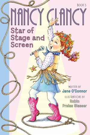 Cover of Fancy Nancy: Nancy Clancy, Star of Stage and Screen