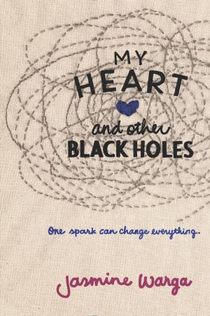 Cover of the book My Heart and Other Black Holes by Maryrose Wood