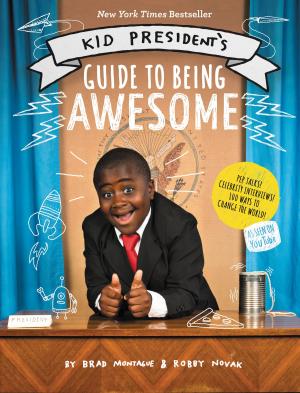 Cover of the book Kid President's Guide to Being Awesome by Cari Meister