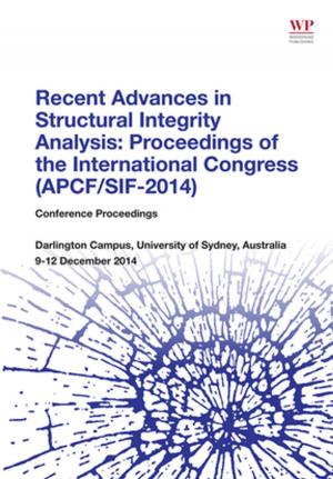 Cover of the book Recent Advances in Structural Integrity Analysis - Proceedings of the International Congress (APCF/SIF-2014) by Edward Amoroso