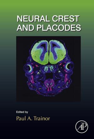 Cover of the book Neural Crest and Placodes by Robert Shimonski, Naomi Alpern, Michael Cross, Dustin L. Fritz, Mohan Krishnamurthy, Scott Sweitzer