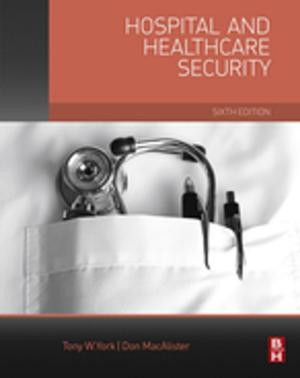 Cover of the book Hospital and Healthcare Security by Eric F.V. Scriven, Christopher A. Ramsden