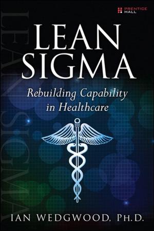 Cover of the book Lean Sigma--Rebuilding Capability in Healthcare by Chris Mills