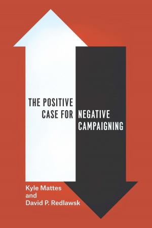 Book cover of The Positive Case for Negative Campaigning