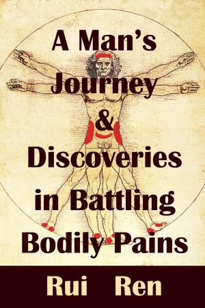 Cover of A Man’s Journey and Discoveries in Battling Bodily Pains