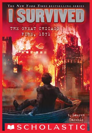 Cover of the book I Survived the Great Chicago Fire, 1871 (I Survived #11) by Roland Smith