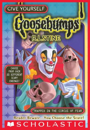 Cover of the book Give Yourself Goosebumps Special Edition: Trapped in the Circus of Fear by Scott Cawthon, Kira Breed-Wrisley