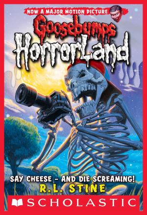 Cover of the book Say Cheese - And Die Screaming! (Goosebumps Horrorland #8) by R. L. Stine