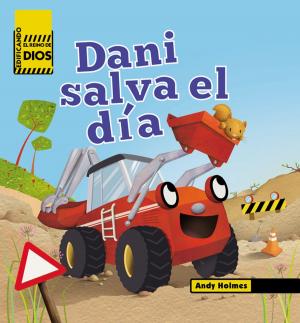 Cover of the book Edificando el reino de Dios Dani Salva el dia by Max Lucado