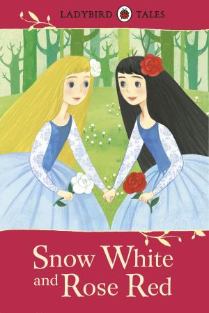 Cover of the book Ladybird Tales: Snow White and Rose Red by Annie Caulfield