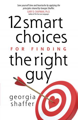 Cover of the book 12 Smart Choices for Finding the Right Guy by Lysa TerKeurst, Hope TerKeurst Houser