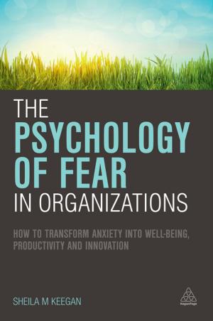 Cover of the book The Psychology of Fear in Organizations by Kartikeya Kompella