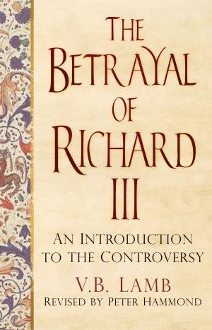 Cover of the book Betrayal of Richard III by David England, Tina Bilble