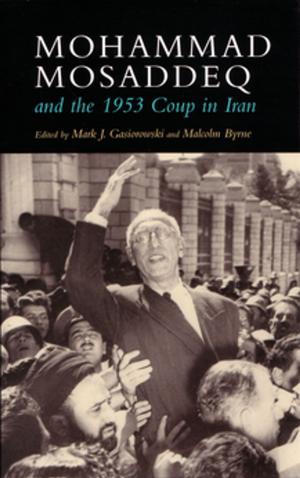 Cover of the book Mohammad Mosaddeq and the 1953 Coup in Iran by Valérie Bénéjam, Richard Brown, Vincent J. Cheng, Paul Fagan, Dieter Fuchs, John McCourt, Vike Martina Plock, Giuseppina Restivo, Sam Slote