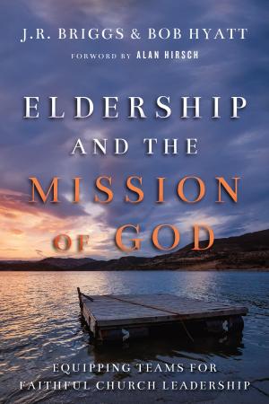 Cover of the book Eldership and the Mission of God by James Bryan Smith