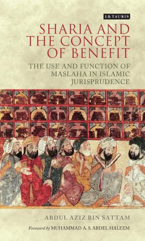 Cover of the book Sharia and the Concept of Benefit by Mr Tim Pigott-Smith