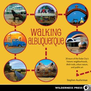 Cover of the book Walking Albuquerque by Kathy Morey, Mike White, Stacey Corless, Thomas Winnett
