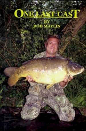 Cover of the book One Last Cast: Rob Maylin by Albert Romp
