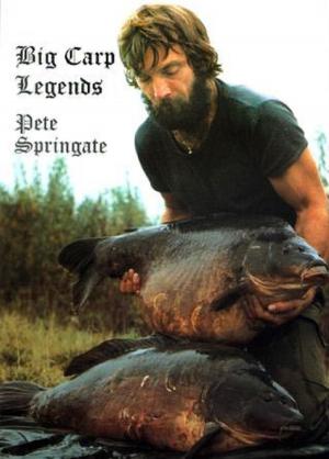 Cover of the book Big Carp Legends: Pete Springate by Steve Briggs