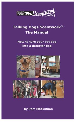 Cover of the book TALKING DOGS SCENTWORK - THE MANUAL by David Burns