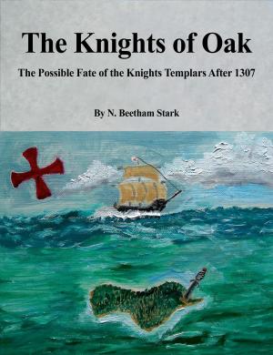 Book cover of Oak Island: The Knights of Oak: The Possible Fate of the Knights Templars After 1307