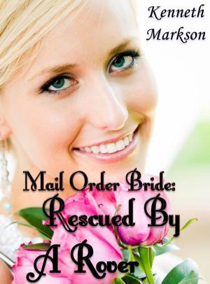Book cover of Mail Order Bride: Rescued By A Rover: A Historical Mail Order Bride Western Victorian Romance (Rescued Mail Order Brides Book 4)