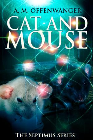 Cover of the book Cat and Mouse by Stuart Conover, Herika R. Raymer, Teresa Bergen, J. Lamm, Nathan Pettigrew, Armand Rosamilia, Ambrose Stolliker, B.A. Sans, Edward Moore, Anthony Watson, Jonathan S. Pembroke, J.M. Lawrence, Melodie Romeo