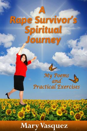 Cover of the book A Rape Survivor's Spiritual Journey: My Poems and Practical Exercises by Kimberly Callis