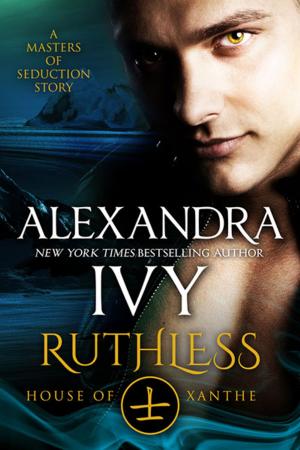 Cover of the book Ruthless: House of Xanthe: A Masters of Seduction Novella by Chris Schilver