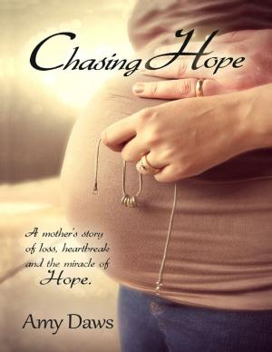 Cover of Chasing Hope: A Mother's Story of Loss, Heartbreak and the Miracle of Hope